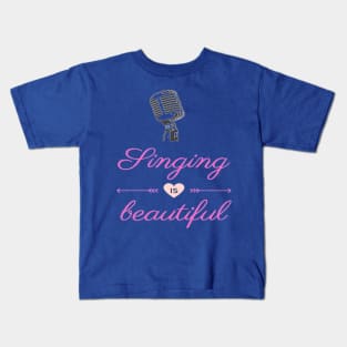 Singing Is Beautiful Microphone Vocalist Choir Kids T-Shirt